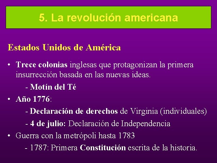 5. La revolución americana Estados Unidos de América • Trece colonias inglesas que protagonizan