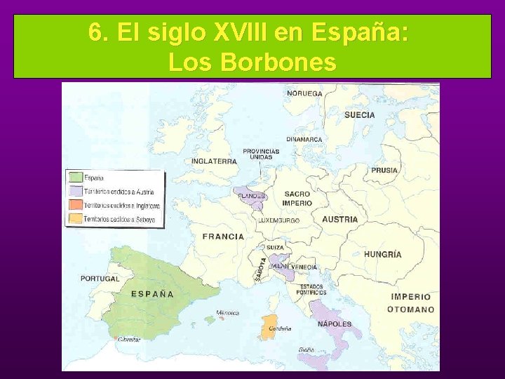 6. El siglo XVIII en España: Los Borbones 