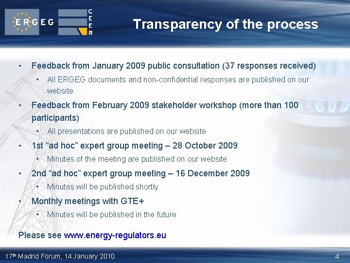 Transparency of the process • Feedback from January 2009 public consultation (37 responses received)