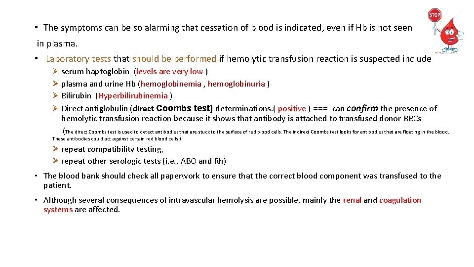  • The symptoms can be so alarming that cessation of blood is indicated,