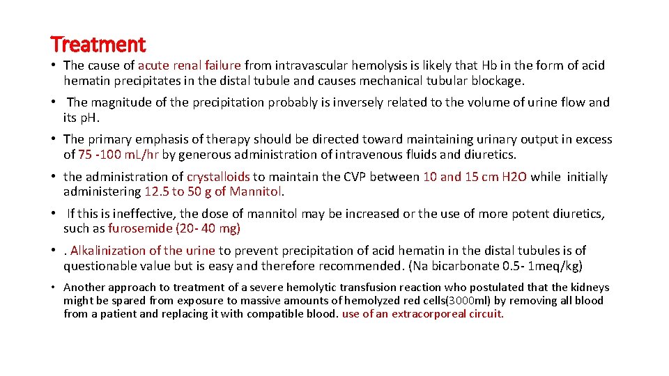 Treatment • The cause of acute renal failure from intravascular hemolysis is likely that