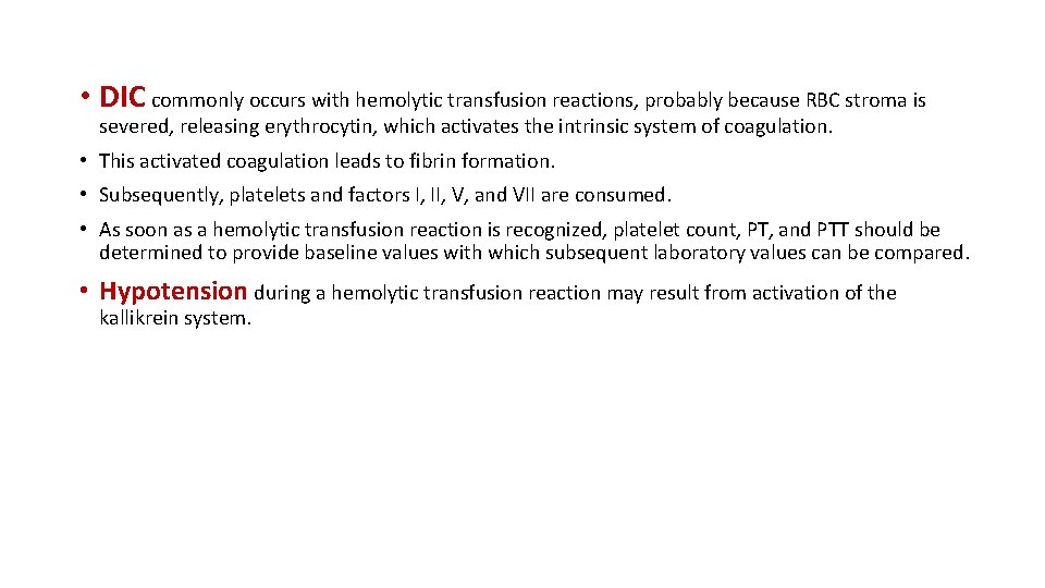  • DIC commonly occurs with hemolytic transfusion reactions, probably because RBC stroma is