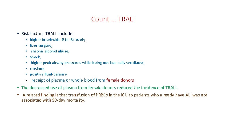Count … TRALI • Risk factors TRALI include : • • higher interleukin-8 (IL-8)