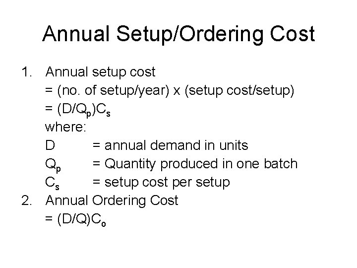 Annual Setup/Ordering Cost 1. Annual setup cost = (no. of setup/year) x (setup cost/setup)