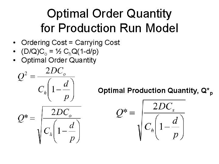 Optimal Order Quantity for Production Run Model • Ordering Cost = Carrying Cost •