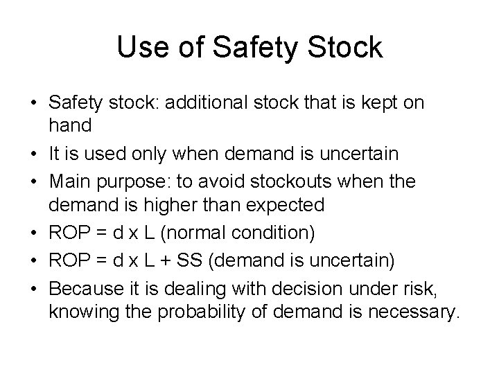 Use of Safety Stock • Safety stock: additional stock that is kept on hand