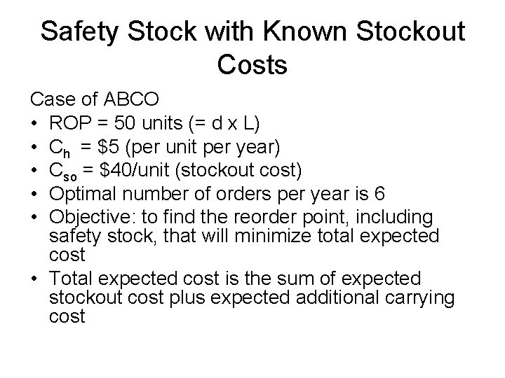 Safety Stock with Known Stockout Costs Case of ABCO • ROP = 50 units