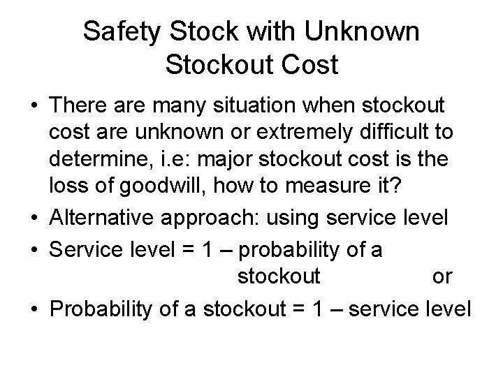 Safety Stock with Unknown Stockout Cost • There are many situation when stockout cost