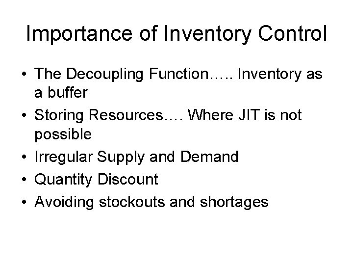 Importance of Inventory Control • The Decoupling Function…. . Inventory as a buffer •