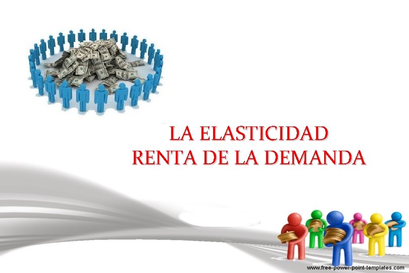 LA ELASTICIDAD RENTA DE LA DEMANDA 