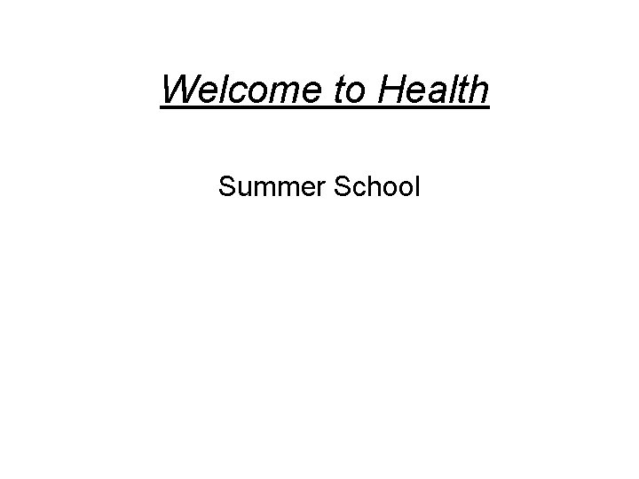 Welcome to Health Summer School 