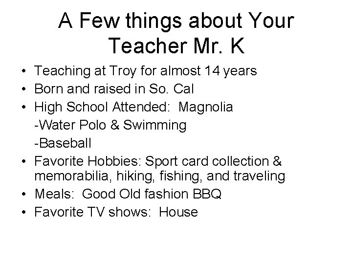 A Few things about Your Teacher Mr. K • Teaching at Troy for almost