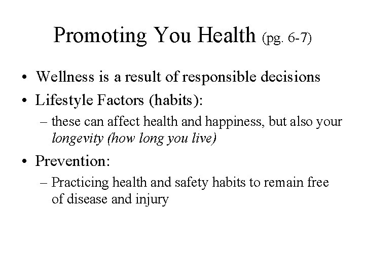 Promoting You Health (pg. 6 -7) • Wellness is a result of responsible decisions