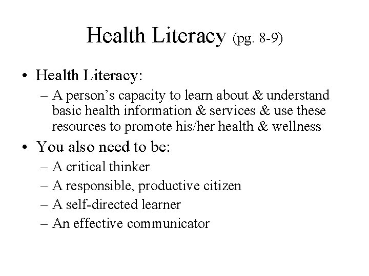 Health Literacy (pg. 8 -9) • Health Literacy: – A person’s capacity to learn