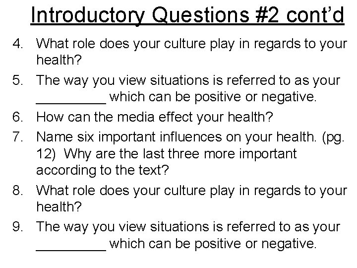 Introductory Questions #2 cont’d 4. What role does your culture play in regards to
