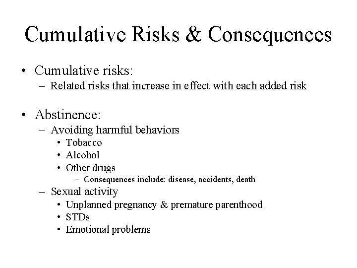 Cumulative Risks & Consequences • Cumulative risks: – Related risks that increase in effect
