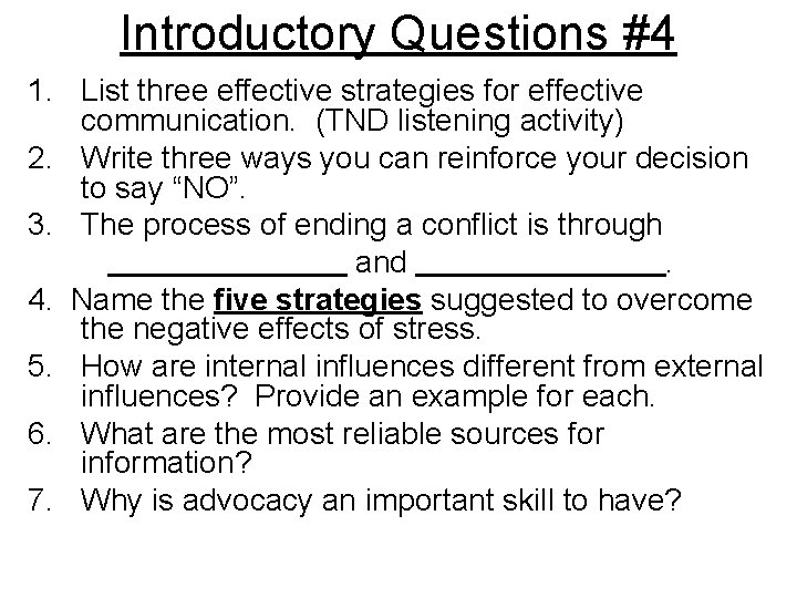 Introductory Questions #4 1. List three effective strategies for effective communication. (TND listening activity)