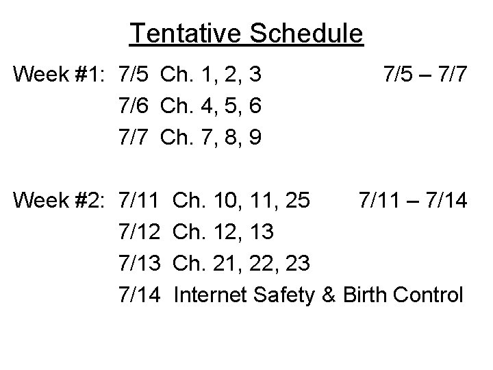 Tentative Schedule Week #1: 7/5 Ch. 1, 2, 3 7/6 Ch. 4, 5, 6