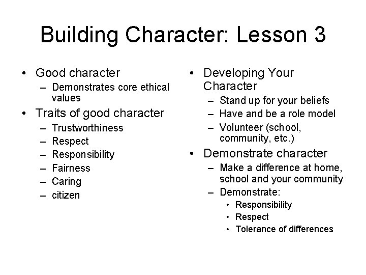 Building Character: Lesson 3 • Good character – Demonstrates core ethical values • Traits