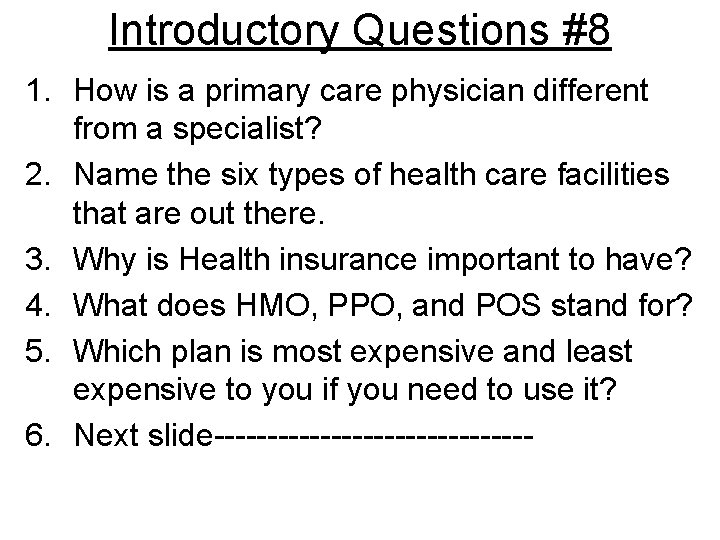 Introductory Questions #8 1. How is a primary care physician different from a specialist?