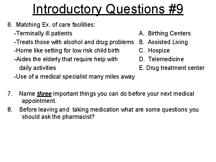 Introductory Questions #9 6. Matching Ex. of care facilities: -Terminally ill patients -Treats those