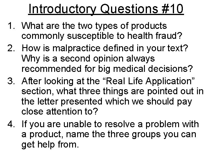 Introductory Questions #10 1. What are the two types of products commonly susceptible to