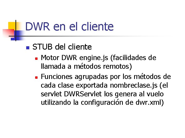 DWR en el cliente n STUB del cliente n n Motor DWR engine. js