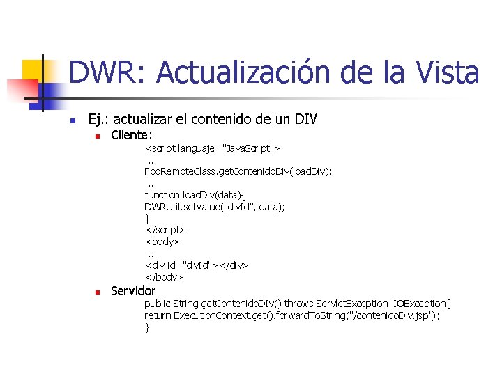 DWR: Actualización de la Vista n Ej. : actualizar el contenido de un DIV