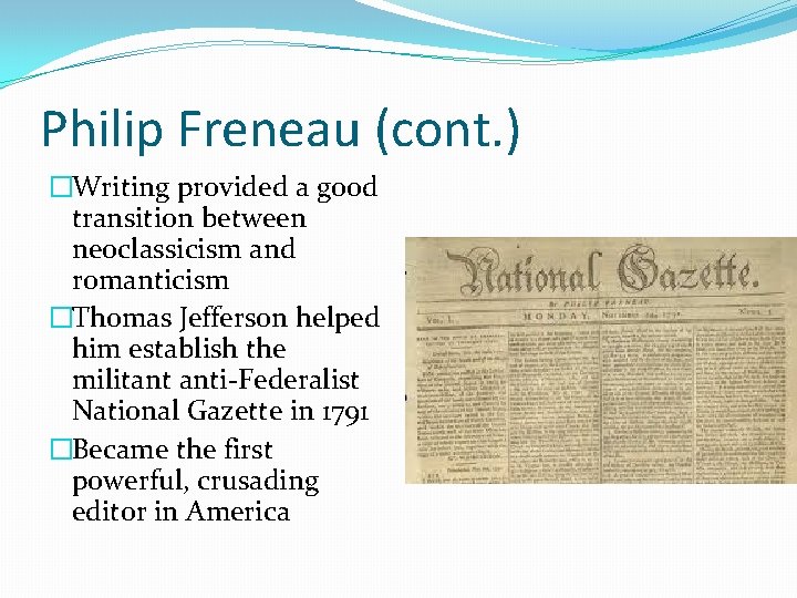 Philip Freneau (cont. ) �Writing provided a good transition between neoclassicism and romanticism �Thomas
