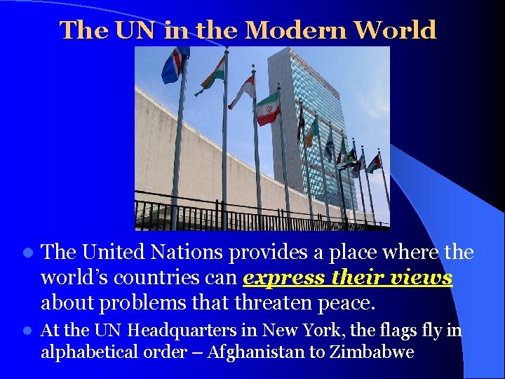 The UN in the Modern World l The United Nations provides a place where