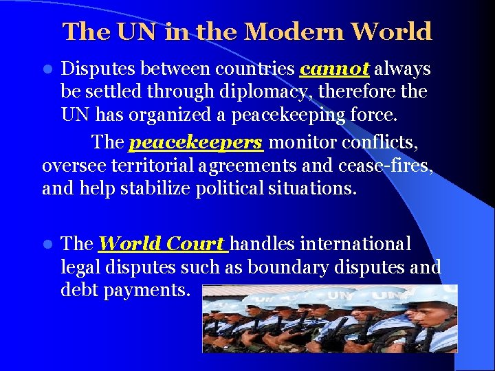 The UN in the Modern World Disputes between countries cannot always be settled through