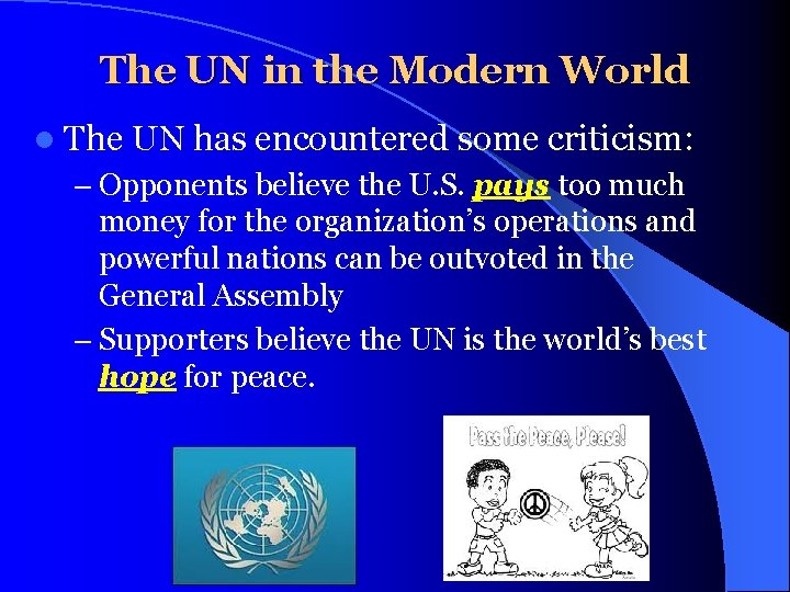 The UN in the Modern World l The UN has encountered some criticism: –