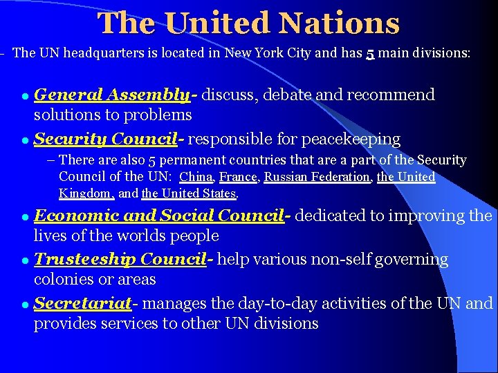 The United Nations – The UN headquarters is located in New York City and
