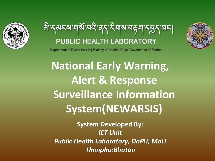 National Early Warning, Alert & Response Surveillance Information System(NEWARSIS) System Developed By: ICT Unit