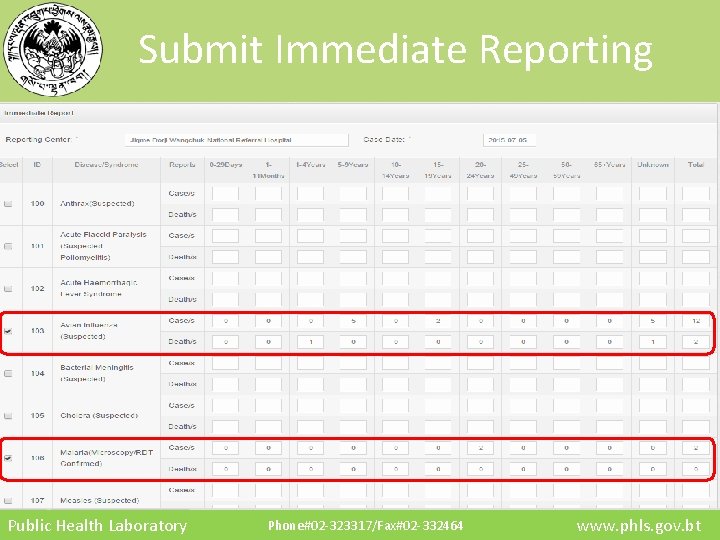 Submit Immediate Reporting Public Health Laboratory Phone#02 -323317/Fax#02 -332464 www. phls. gov. bt 