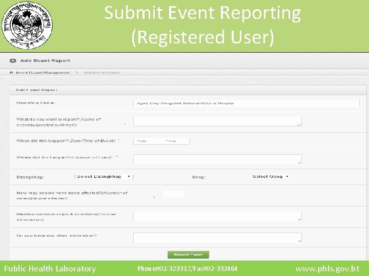 Submit Event Reporting (Registered User) Public Health Laboratory Phone#02 -323317/Fax#02 -332464 www. phls. gov.