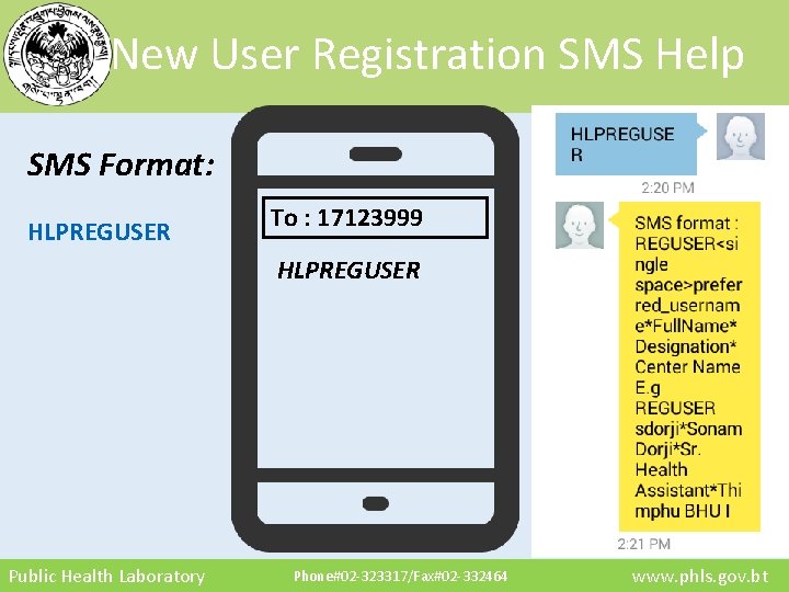 New User Registration SMS Help SMS Format: HLPREGUSER To : 17123999 HLPREGUSER Public Health