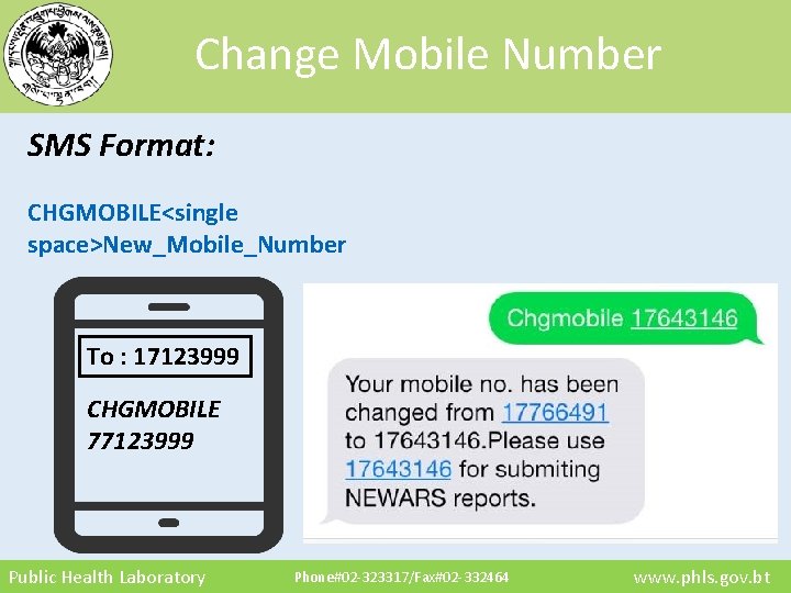 Change Mobile Number SMS Format: CHGMOBILE<single space>New_Mobile_Number To : 17123999 CHGMOBILE 77123999 Public Health