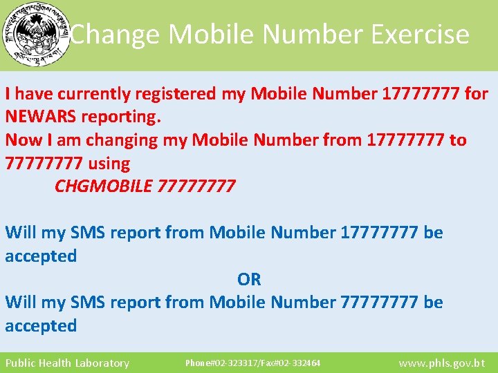 Change Mobile Number Exercise I have currently registered my Mobile Number 17777777 for NEWARS