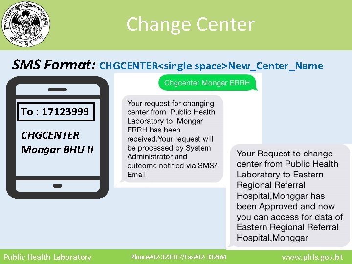 Change Center SMS Format: CHGCENTER<single space>New_Center_Name To : 17123999 CHGCENTER Mongar BHU II Public