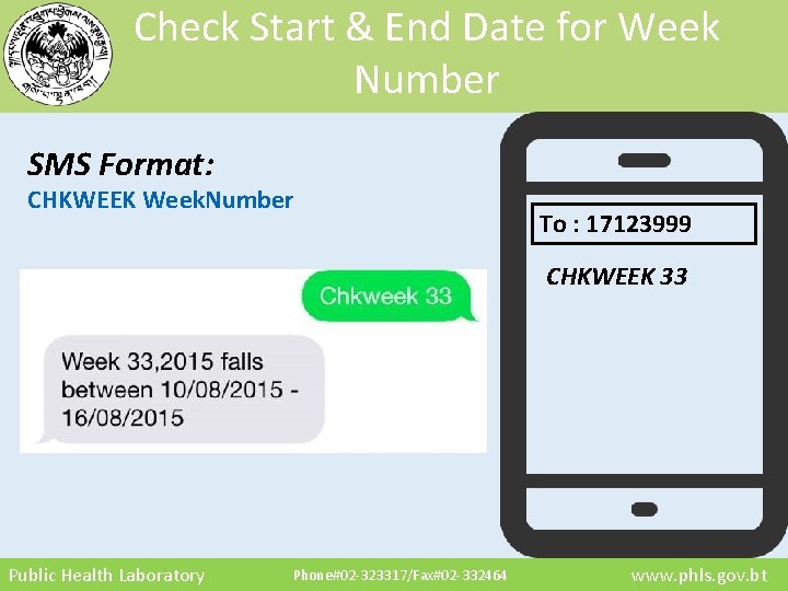 Check Start & End Date for Week Number SMS Format: CHKWEEK Week. Number To