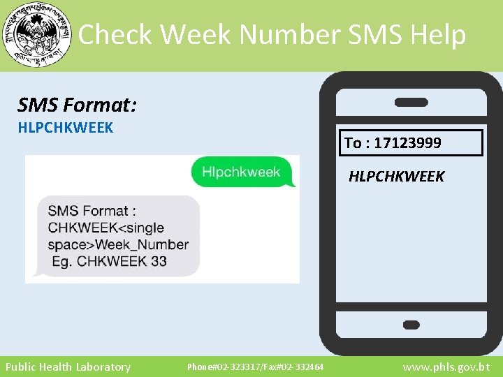 Check Week Number SMS Help SMS Format: HLPCHKWEEK To : 17123999 HLPCHKWEEK Public Health