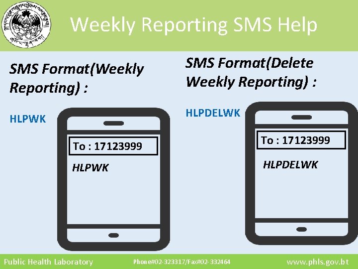 Weekly Reporting SMS Help SMS Format(Weekly Reporting) : SMS Format(Delete Weekly Reporting) : HLPWK