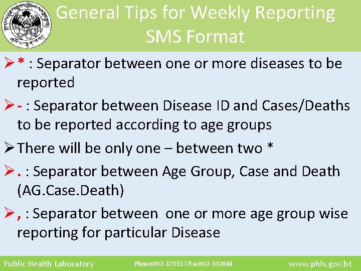 General Tips for Weekly Reporting SMS Format Ø * : Separator between one or