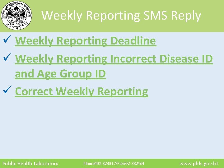Weekly Reporting SMS Reply ü Weekly Reporting Deadline ü Weekly Reporting Incorrect Disease ID