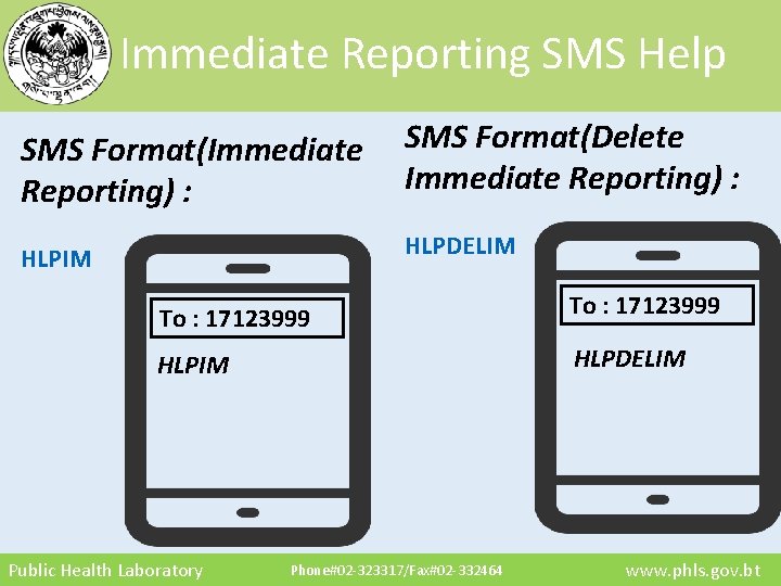 Immediate Reporting SMS Help SMS Format(Immediate Reporting) : SMS Format(Delete Immediate Reporting) : HLPIM