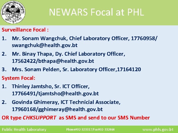 NEWARS Focal at PHL Surveillance Focal : 1. Mr. Sonam Wangchuk, Chief Laboratory Officer,