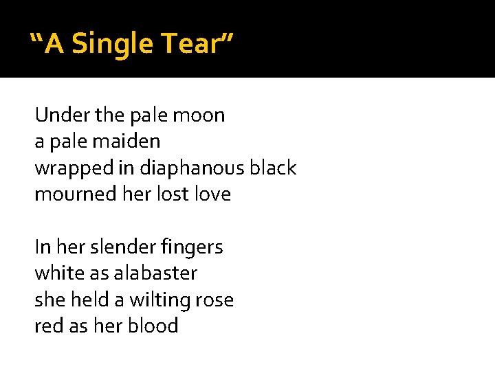 “A Single Tear” Under the pale moon a pale maiden wrapped in diaphanous black