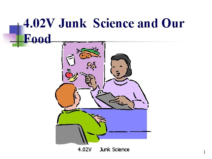 4. 02 V Junk Science and Our Food 4. 02 V Junk Science 1