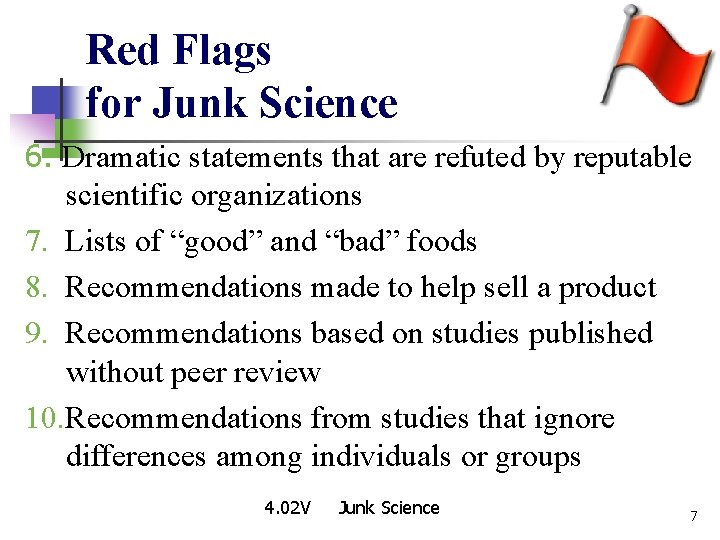 Red Flags for Junk Science 6. Dramatic statements that are refuted by reputable scientific